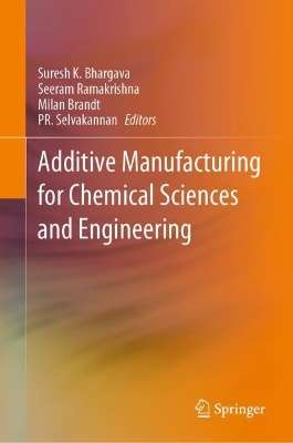 Additive Manufacturing for Chemical Sciences and Engineering book