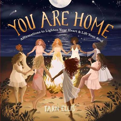 You Are Home: Affirmations to Lighten Your Heart and Lift Your Soul book