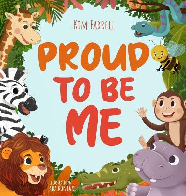Proud to Be Me: A Rhyming Picture Book About Friendship, Self-Confidence, and Finding Beauty in Differences book