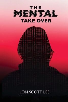 The Mental Take Over by Jon Scott Lee