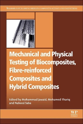 Mechanical and Physical Testing of Biocomposites, Fibre-reinforced Composites and Hybrid Composites by Mohammad Jawaid