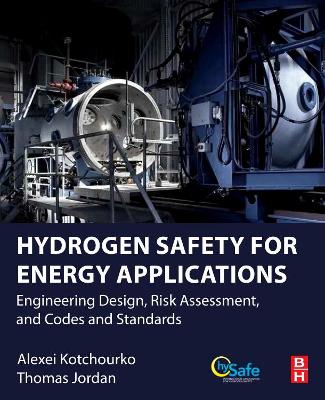 Hydrogen Safety for Energy Applications: Engineering Design, Risk Assessment, and Codes and Standards book