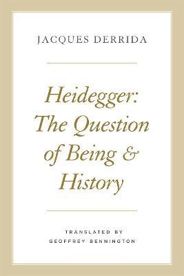 Heidegger: The Question of Being and History by Jacques Derrida
