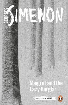 Maigret and the Lazy Burglar: Inspector Maigret #57 by Georges Simenon