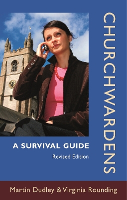 Churchwardens: A Survival Guide (Revised Edition) book