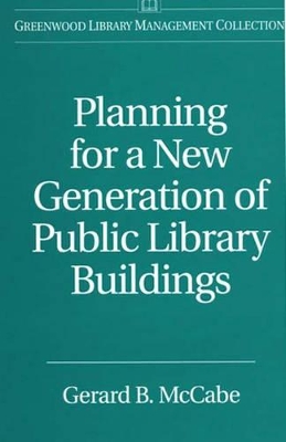Planning for a New Generation of Public Library Buildings book