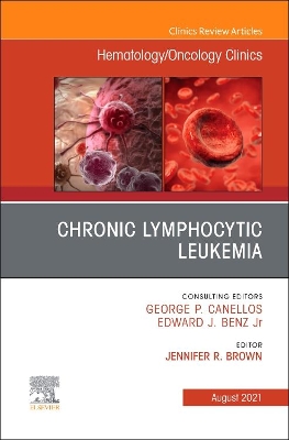 Chronic Lymphocytic Leukemia, An Issue of Hematology/Oncology Clinics of North America: Volume 35-4 book