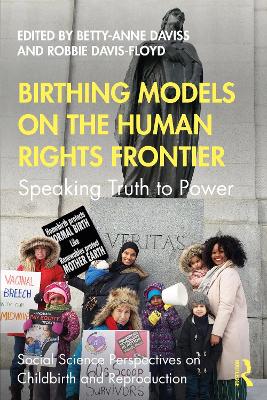 Birthing Models on the Human Rights Frontier: Speaking Truth to Power by Betty-Anne Daviss