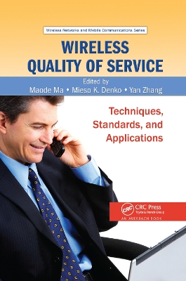 Wireless Quality of Service: Techniques, Standards, and Applications by Maode Ma