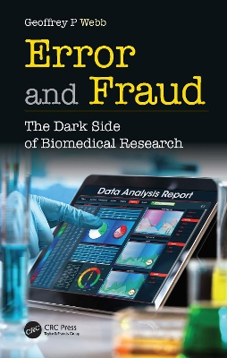 Error and Fraud: The Dark Side of Biomedical Research by Geoffrey Webb