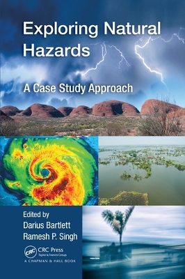 Exploring Natural Hazards: A Case Study Approach by Darius Bartlett