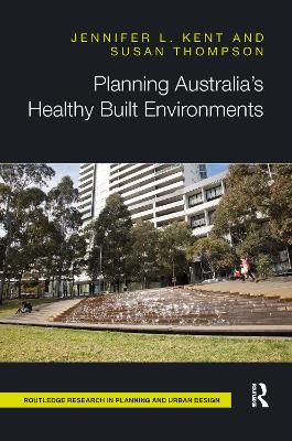 Planning Australia’s Healthy Built Environments by Jennifer Kent