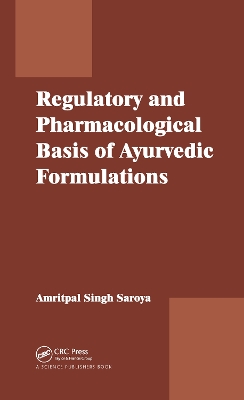 Regulatory and Pharmacological Basis of Ayurvedic Formulations book