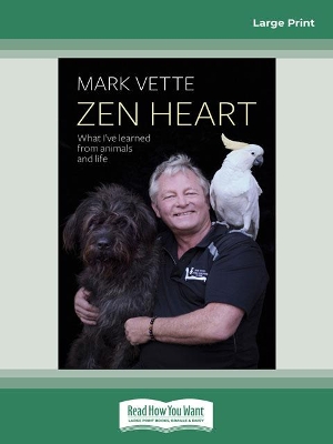 Zen Heart: What I've Learned from Animals and Life by Mark Vette