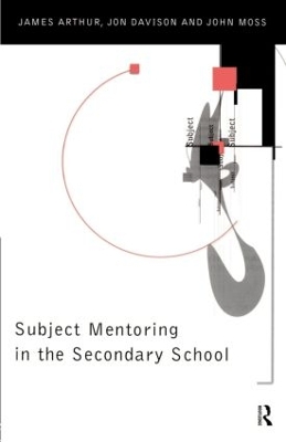 Subject Mentoring in the Secondary School by James Arthur