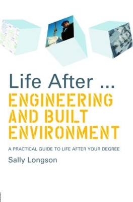 Life After... Engineering and Built Environment by Sally Longson