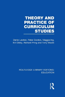 Theory and Practice of Curriculum Studies by Denis Lawton