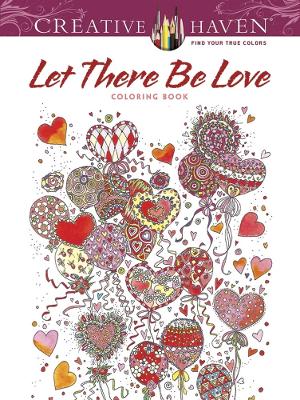 Creative Haven Let There Be Love Coloring Book book