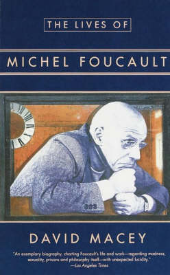 Lives of Michel Foucault by David Macey