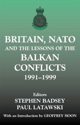 Britain, NATO and the Lessons of the Balkan Conflicts, 1991 - 1999 book