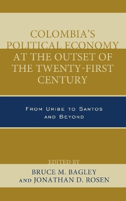 Colombia's Political Economy at the Outset of the Twenty-First Century by Bruce M. Bagley