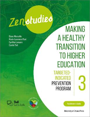 Zenstudies 3: Making a Healthy Transition to Higher Education – Facilitator’s Guide: Targeted-Indicated Prevention Program book