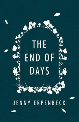 End of Days by Jenny Erpenbeck