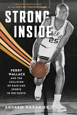 Strong Inside: Perry Wallace and the Collision of Race and Sports in the South book