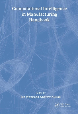 Computational Intelligence In Manufacturing Handbook book