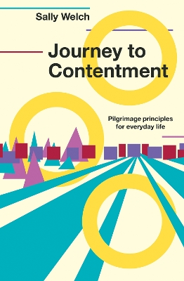 Journey to Contentment: Pilgrimage principles for everyday life book