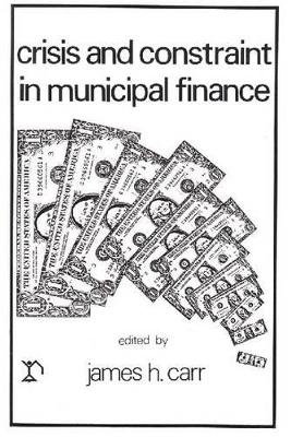 Crisis and Constraints in Municipal Finance book