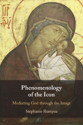 Phenomenology of the Icon: Mediating God through the Image book