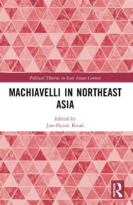 Machiavelli in Northeast Asia by Jun-Hyeok Kwak