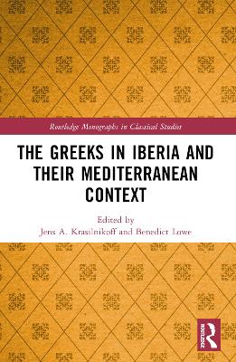 The Greeks in Iberia and their Mediterranean Context by Jens A. Krasilnikoff