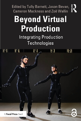 Beyond Virtual Production: Integrating Production Technologies book