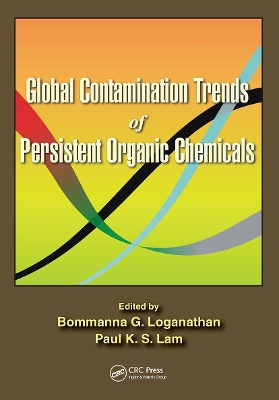 Global Contamination Trends of Persistent Organic Chemicals by Bommanna G. Loganathan