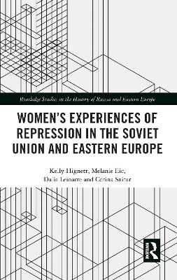 Women's Experiences of Repression in the Soviet Union and Eastern Europe by Kelly Hignett