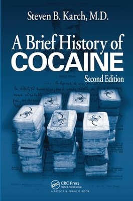 A Brief History of Cocaine, Second Edition by Steven B. Karch, MD, FFFLM