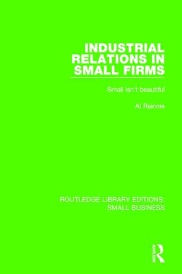 Industrial Relations in Small Firms by Al Rainnie
