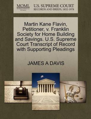 Martin Kane Flavin, Petitioner, V. Franklin Society for Home Building and Savings. U.S. Supreme Court Transcript of Record with Supporting Pleadings book