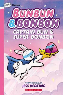 Captain Bun & Super Bonbon: A Graphix Chapters Book (Bunbun & Bonbon #3): Volume 3 by Jess Keating