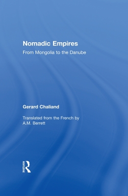 Nomadic Empires: From Mongolia to the Danube by Gerard Chaliand