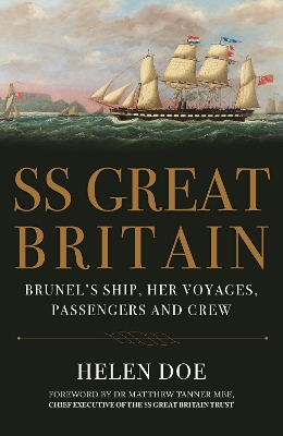 SS Great Britain: Brunel's Ship, Her Voyages, Passengers and Crew by Helen Doe