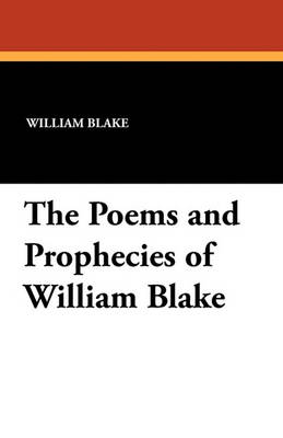 The Poems and Prophecies of William Blake by William Blake