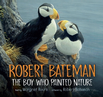 Robert Bateman: The Boy Who Painted Nature by Margriet Ruurs
