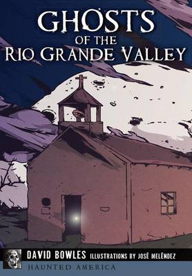 Ghosts of the Rio Grande Valley book