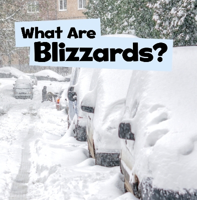 What Are Blizzards? by Mari Schuh