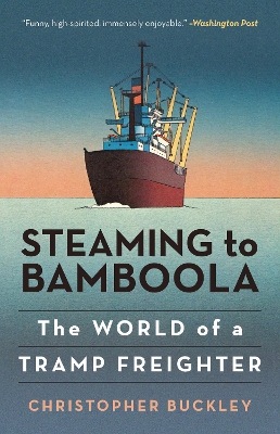 Steaming to Bamboola: The World of a Tramp Freighter book