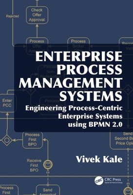 Enterprise Process Management Systems: Engineering Process-Centric Enterprise Systems using BPMN 2.0 book