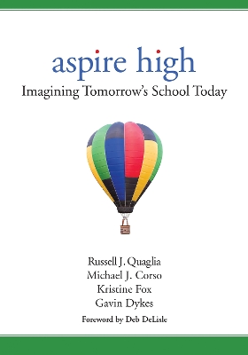 Aspire High: Imagining Tomorrow′s School Today by Russell J. Quaglia